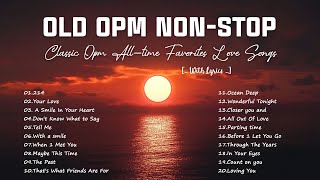 OLD OPM NONSTOP Lyrics CLASSIC OPM ALLTIME FAVORITES LOVE SONGS [upl. by Gemmell]