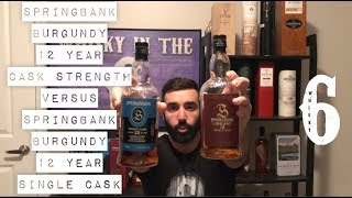 Springbank Burgundy 12 Cask Strength vs Springbank Burgundy 12 Single Cask Whisky in the 6 338 [upl. by Plato13]