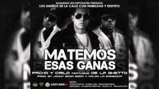 Pacho y Cirilo Feat De La Ghetto Matemos Esas Ganas [upl. by Arathorn910]