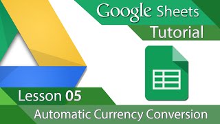 Google Sheets  Tutorial 05  Automatic Currency Conversion [upl. by Ahsaz133]