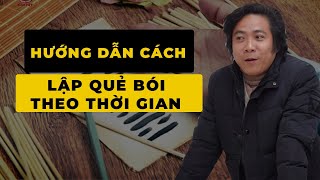 HƯỚNG DẪN CÁCH Lập Quẻ Bói Theo Thời Gian Khóa Đông Phương Học K16  Bài 31 Thầy Tâm An [upl. by Eniamrehs]