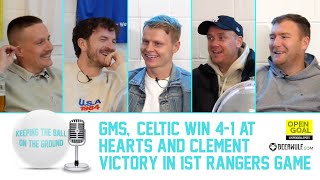 GMS CELTIC WIN 41 AT HEARTS amp CLEMENT VICTORY IN 1st RANGERS GAME  Keeping The Ball On The Ground [upl. by Freida]