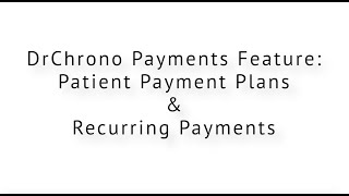 DrChrono Payments  Patient Payment Plans Feature Release [upl. by Inattyrb]