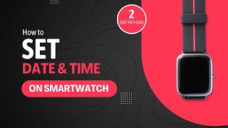 How to set Date and Time on any Smart watch or Smart band 2024  2 Easy Methods [upl. by Lishe153]