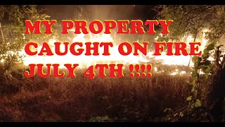 My property Caught on Fire July 4th [upl. by Anilef]