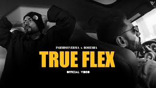 Parmish Verma ft Bohemia  True Flex Official Music Video [upl. by Lexine992]