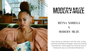 Artist Reyna Noriega Interview with Modern Muze on art inspiration and female entrepreneurialism [upl. by Glass]