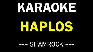 HAPLOS KARAOKE  SHAMROCK [upl. by Aryl]