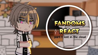 Fandoms react  part 1  Lost in the cloud  17 [upl. by Eiramnerual]