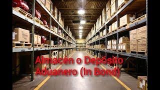 Almacén o Depósito Aduanero In Bond [upl. by Afrikah]