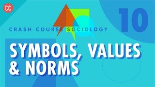 Symbols Values amp Norms Crash Course Sociology 10 [upl. by Michaud]