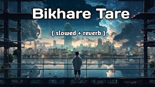 Bikhare Bikhare Se The Hum  Wajah Tum Ho  Slowed  Reverb Deep Vibes KR lofi [upl. by Singer937]