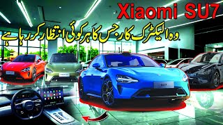 Woh Electric Car Xiaomi SU7  Jis Ka Har Kohi Intzaar Kar Raha Hai  Haqpakistaninfo [upl. by Orhtej464]