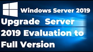 How to Upgrade Windows Server 2019 Evaluation to Full Version [upl. by Langdon]