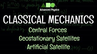 Classical Mechanics  Central Forces  Geostationary Satellites  Artificial Satellites [upl. by Idarb692]