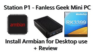 Station P1 Fanless Mini PC  RK3399 Install Armbian  Review [upl. by Lonne]