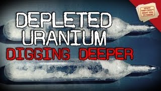 Depleted Uranium  Digging Deeper [upl. by Martinic446]