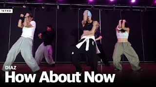 Bryson Tiller  How About Now  DIAZ Choreography  INTRO Dance Music Studio  충장점 [upl. by Macilroy]