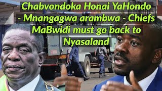 Chabvondoka Honai YaHondo  Mnangagwa arambwa  Chiefs MaBwidi must go back to Nyasaland 🇿🇼🇿🇼🇿🇼 [upl. by Florri]