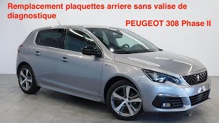 Peugeot 308 phase 2 avec frein a main manuel remplacement plaquettes arrière sans valise diag [upl. by Dulla]