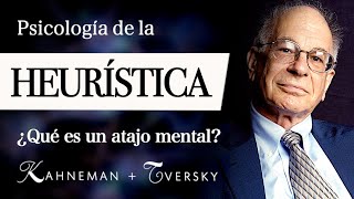 PSICOLOGÍA de la HEURÍSTICA Daniel Kahneman amp Amos Tversky  ¿Qué son los ATAJOS MENTALES [upl. by Papageno983]