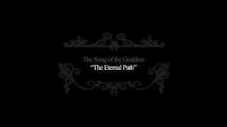 Song of the Goddess  The Eternal Path [upl. by Ahsilrac]