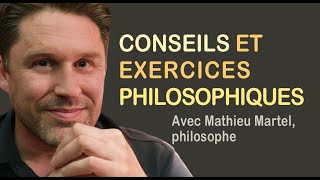 ✔️ CONSEILS ET EXERCICES PHILOSOPHIQUES Avec Mathieu Martel auteur et philosophe 13 juin 2024 [upl. by Finegan]