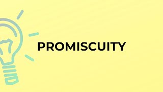 What is the meaning of the word PROMISCUITY [upl. by Enyawad316]