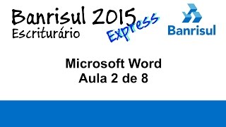 02  Microsoft Word  Concurso Banrisul 2015  Informática [upl. by Whall]