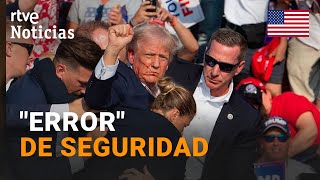 EEUU El SERVICIO SECRETO califica el INTENTO de ASESINATO a TRUMP como su quotMAYOR FRACASOquot  RTVE [upl. by Knowles]