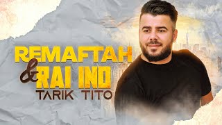 Tarik tito  Remaftah amp Rai Ino Live Vol 19  Best Of Rif Music [upl. by Tavey]