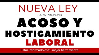 ACOSO Y HOSTIGAMIENTO NUEVA LEY PARA PREVENIR [upl. by Adle]