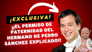 Explicación en exclusiva sobre el permiso de paternidad del hermano de Pedro Sánchez David Azagra [upl. by Atterg]