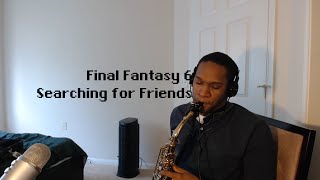 Final Fantasy VI  Searching for Friends Sax Cover  subversiveasset 仲間を求めて [upl. by Eicnarf]