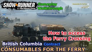 SnowRunner  Consumables For The Ferry  How to access the Ferry Crossing  British Columbia Phase10 [upl. by Frodin207]