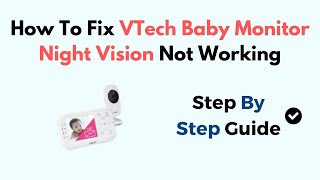 How To Fix VTech Baby Monitor Night Vision Not Working [upl. by Hallette]