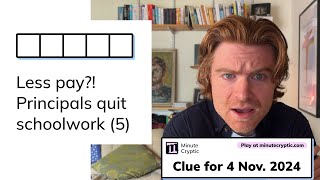 Minute Cryptic Clue 132 for 4 Nov 2024 Less pay Principals quit schoolwork 5 [upl. by Hazelton279]