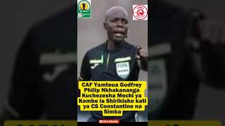 CAF Yamteua Godfrey Philip Kuchezesha Mechi ya Kombe la Shirikisho kati ya CS Constantine na Simba [upl. by Narih461]