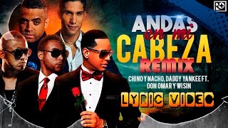 Andas en mi Cabeza REMIX Lyric Video  Chino y Nacho ft Daddy Yankee Don Omar y Wisin [upl. by Ardnassela]