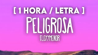 FloyyMenor  Peligrosa 1 HORA [upl. by Assele]