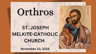 Orthros  11102024  Saint Joseph Melkite Greek Catholic Church [upl. by Anyl416]