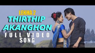 THIRTHIP AKANGHON  LEKHA 2  BIPUL TERANG amp RUPJILI LEKTHEPI  KARBI FILM SONG  2018 [upl. by Atalayah110]