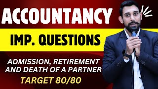 Admission Retirement and Death  Important Questions  Target 8080 Accountancy [upl. by Reniti880]