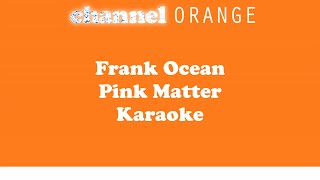 Frank Ocean  Pink Matter karaoke [upl. by Tomlinson]