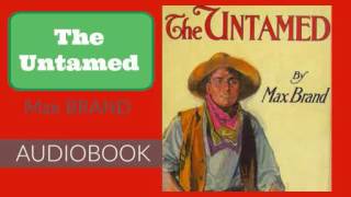 The Untamed by Max Brand  Audiobook [upl. by Terb811]