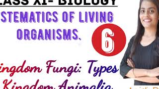 Class XI Biology  Systematics of Living Organisms Kingdom Fungi amp Kingdom Animalia [upl. by Hally]