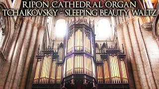 TCHAIKOVSKY SLEEPING BEAUTY WALTZ  RIPON CATHEDRAL ORGAN  JONATHAN SCOTT [upl. by Nyad]