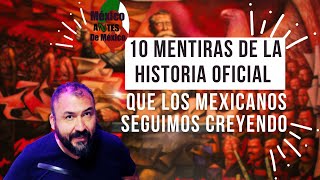 Diez mentiras que creemos de la historia de México [upl. by Okechuku]