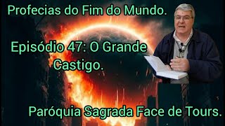 Profecias do Fim do Mundo Ep 47 O Grande Castigo Paróquia Sagrada Face de Tours [upl. by Akirdnwahs]