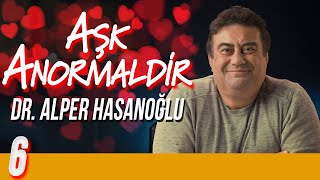 Aşk Anormaldir  Delirmek Normaldir  Dr Alper Hasanoğlu  B06 [upl. by Roseline]